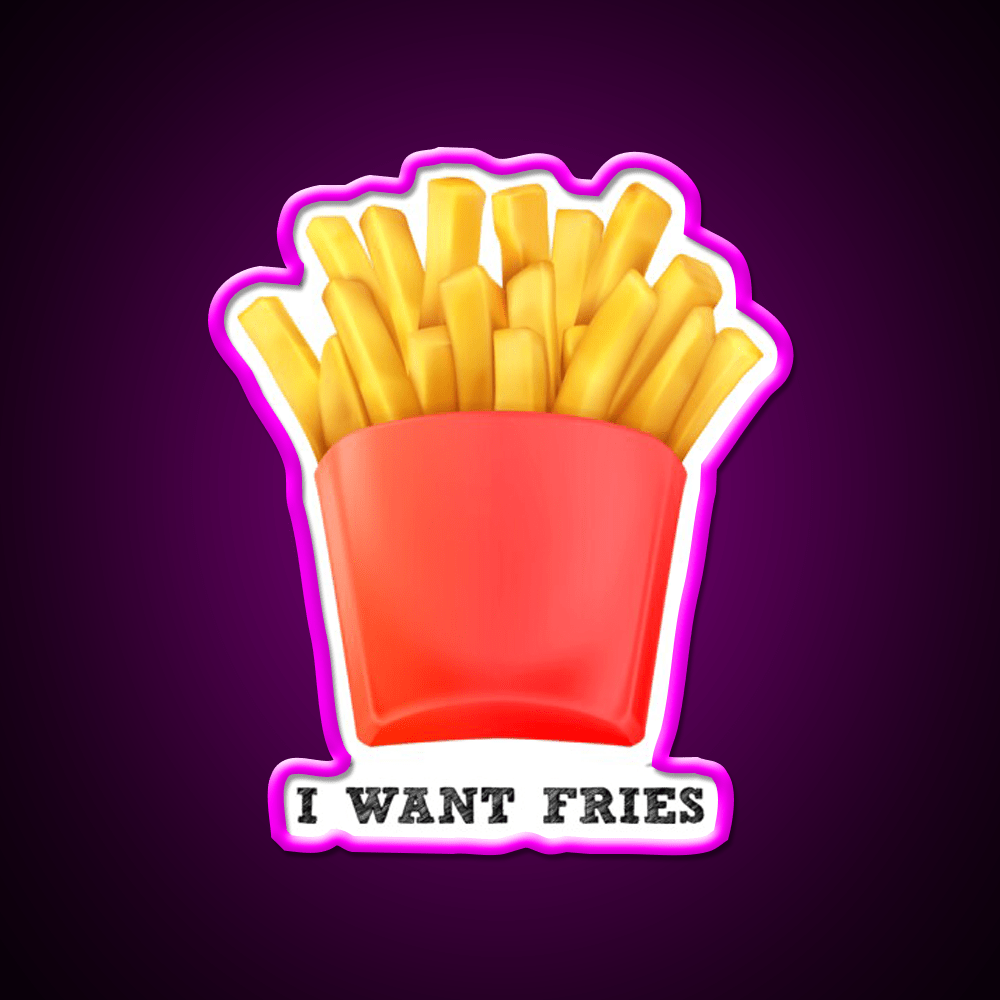 I Want Fries Fast Food Led Neon Sign For Burger Place Rgb Color - Shineneon