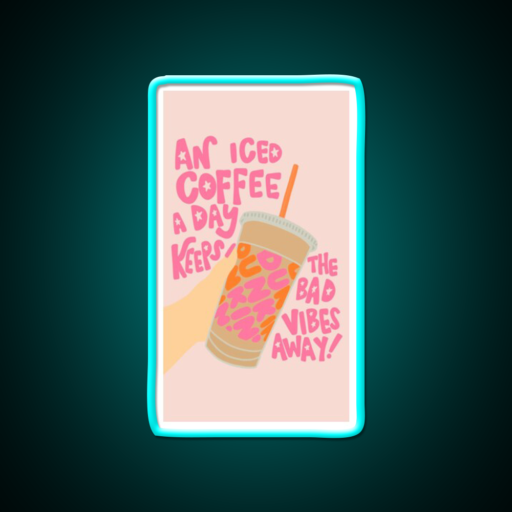 Iced Coffee A Day Keeps Bad Vibe Away Led Neon Sign Espresso Bar Art Rgb Color