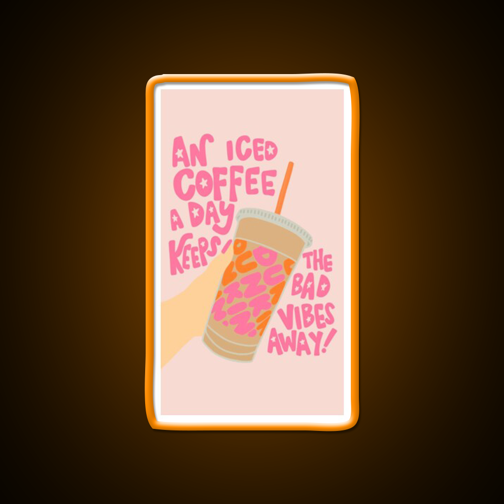 Iced Coffee A Day Keeps Bad Vibe Away Led Neon Sign Espresso Bar Art Rgb Color