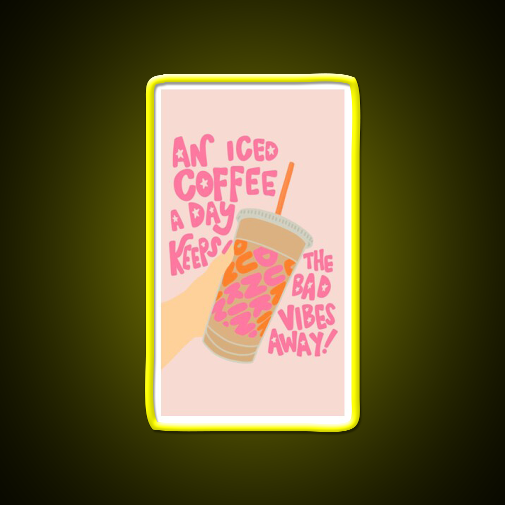 Iced Coffee A Day Keeps Bad Vibe Away Led Neon Sign Espresso Bar Art Rgb Color