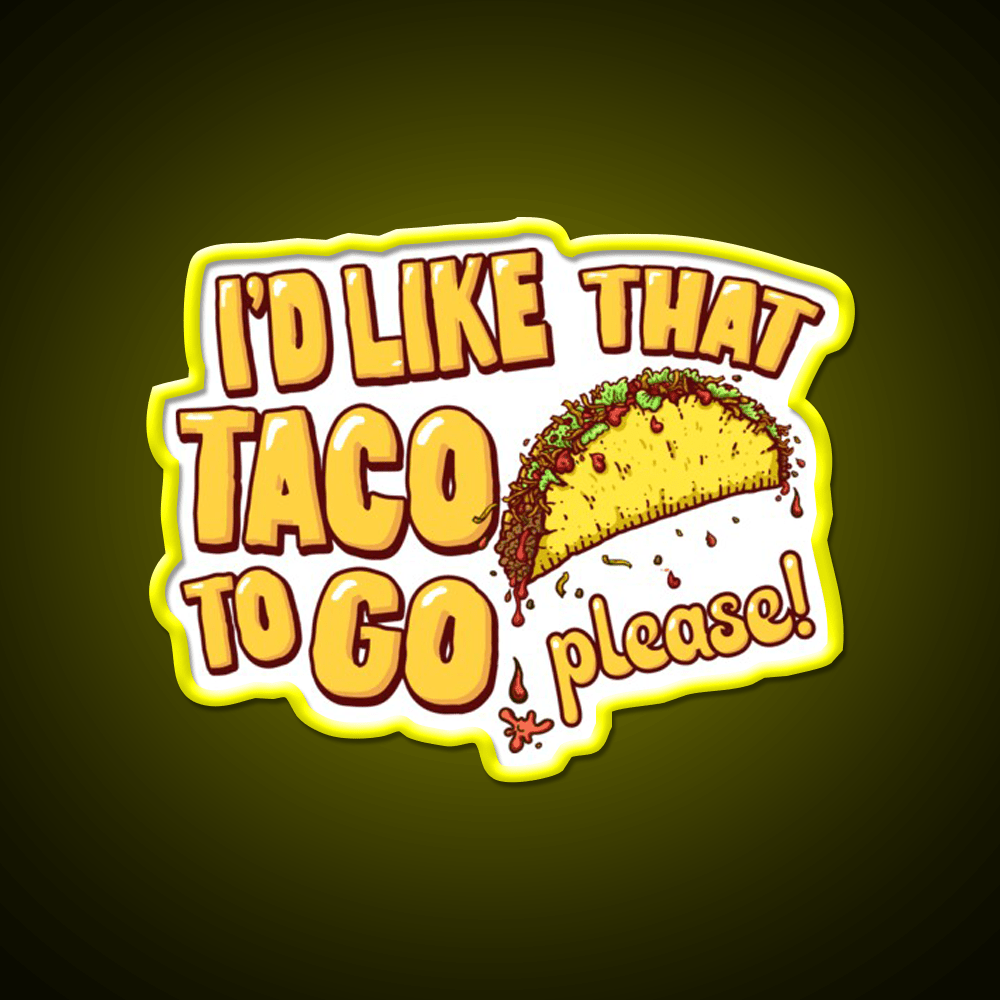 Id Like That Taco To Go Taco Led Neon Sign Mexican Food Sign Rgb Color - Shineneon