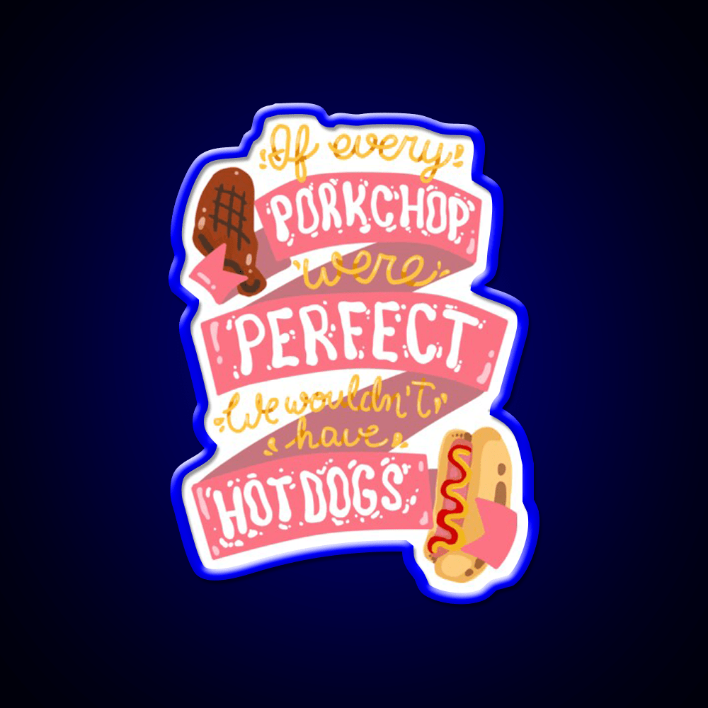 If Every Porkchop Were Perfect Fast Food Led Neon Sign For Burger Place Rgb Color - Shineneon