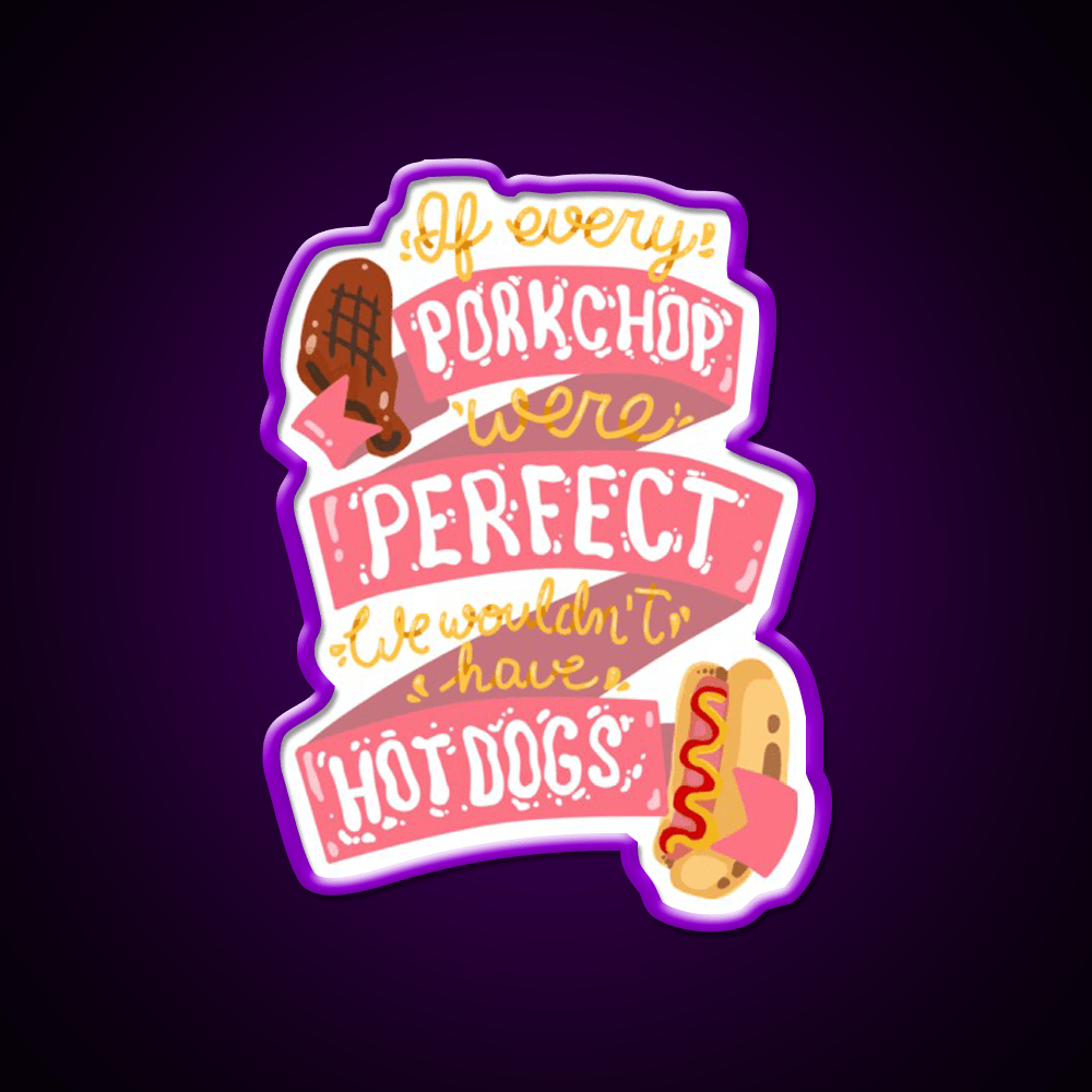 If Every Porkchop Were Perfect Fast Food Led Neon Sign For Burger Place Rgb Color - Shineneon