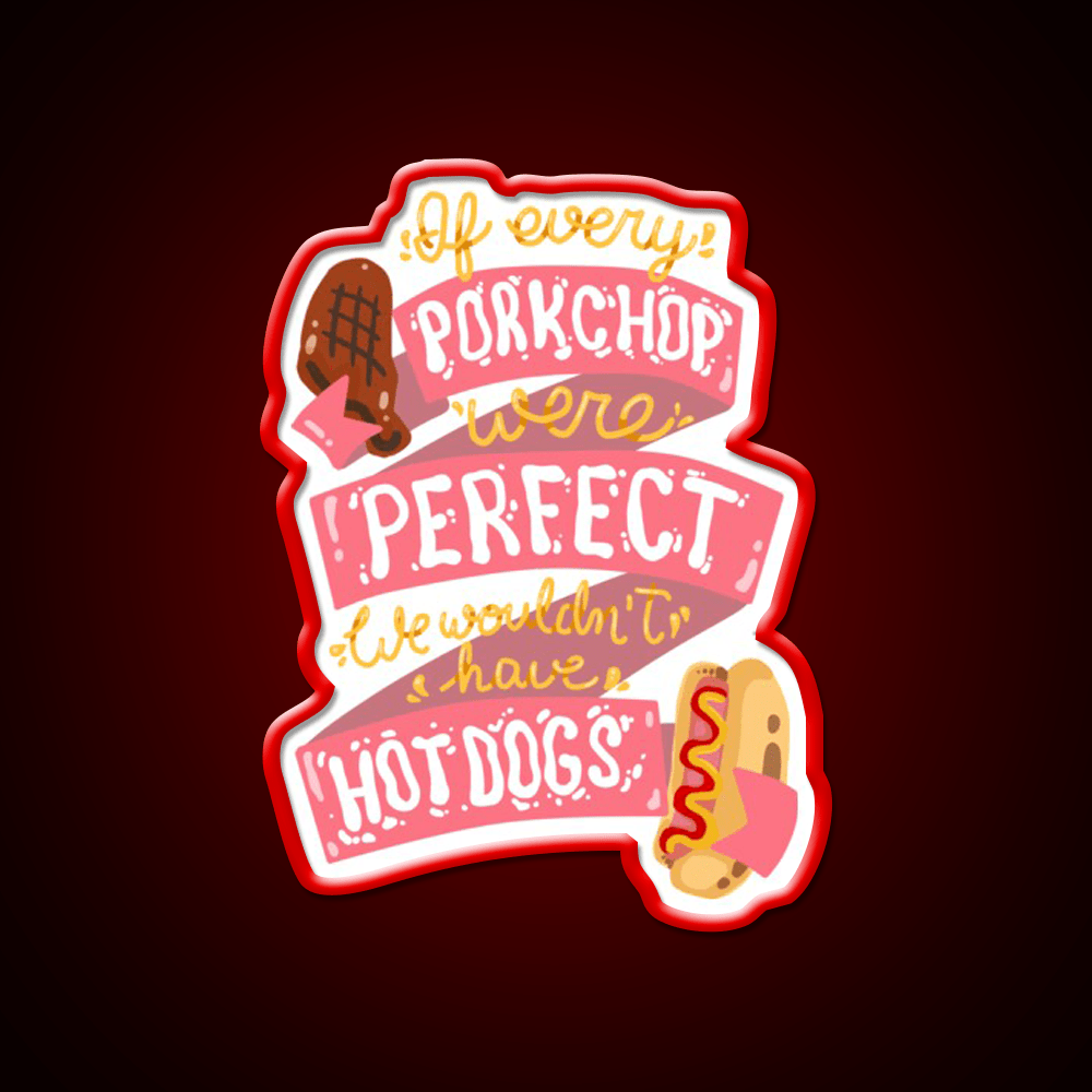 If Every Porkchop Were Perfect Fast Food Led Neon Sign For Burger Place Rgb Color - Shineneon