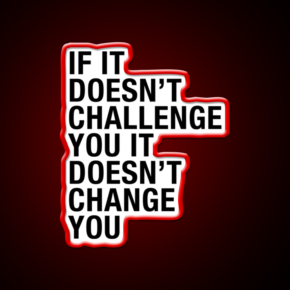 If It Doesn T Challenge You It Doesn T Change You Gym Fitness Led Neon Sign Rgb Color - LED neon sign view 10
