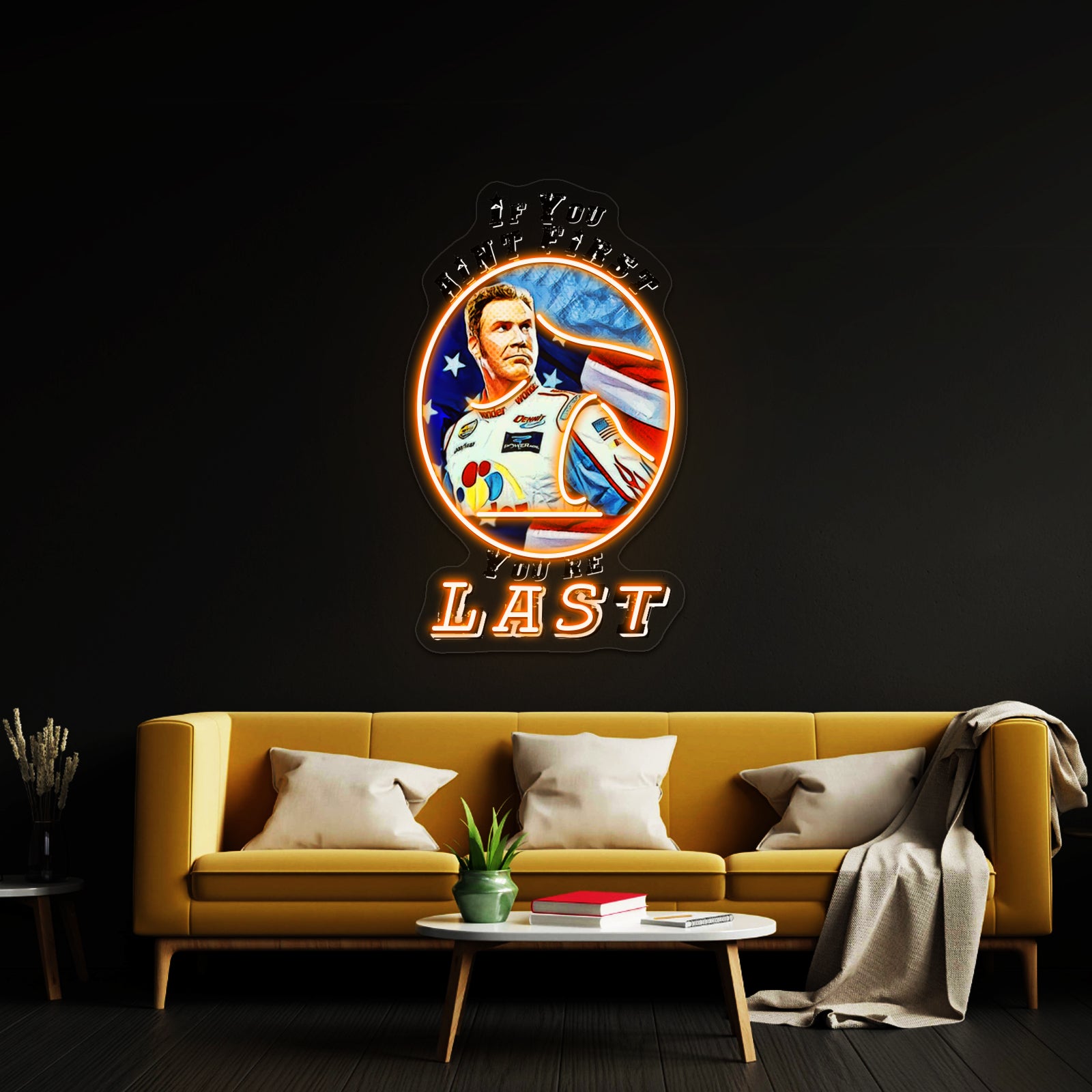 If You Aint First Youre Last Artwork Led Custom Signs - LED neon sign view 6