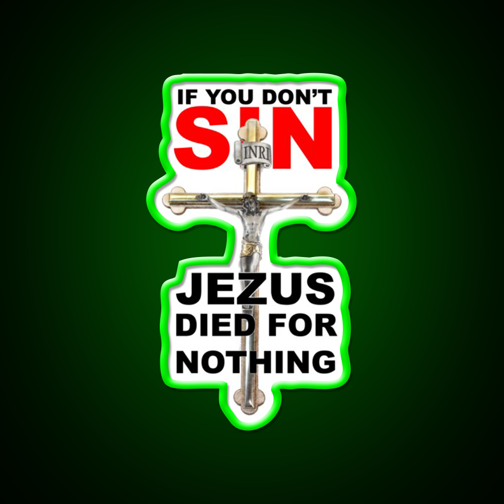If You Dont Sin Jezus Died For Nothing Man Cave Bar Led Neon Sign Rgb Color - LED neon sign view 8