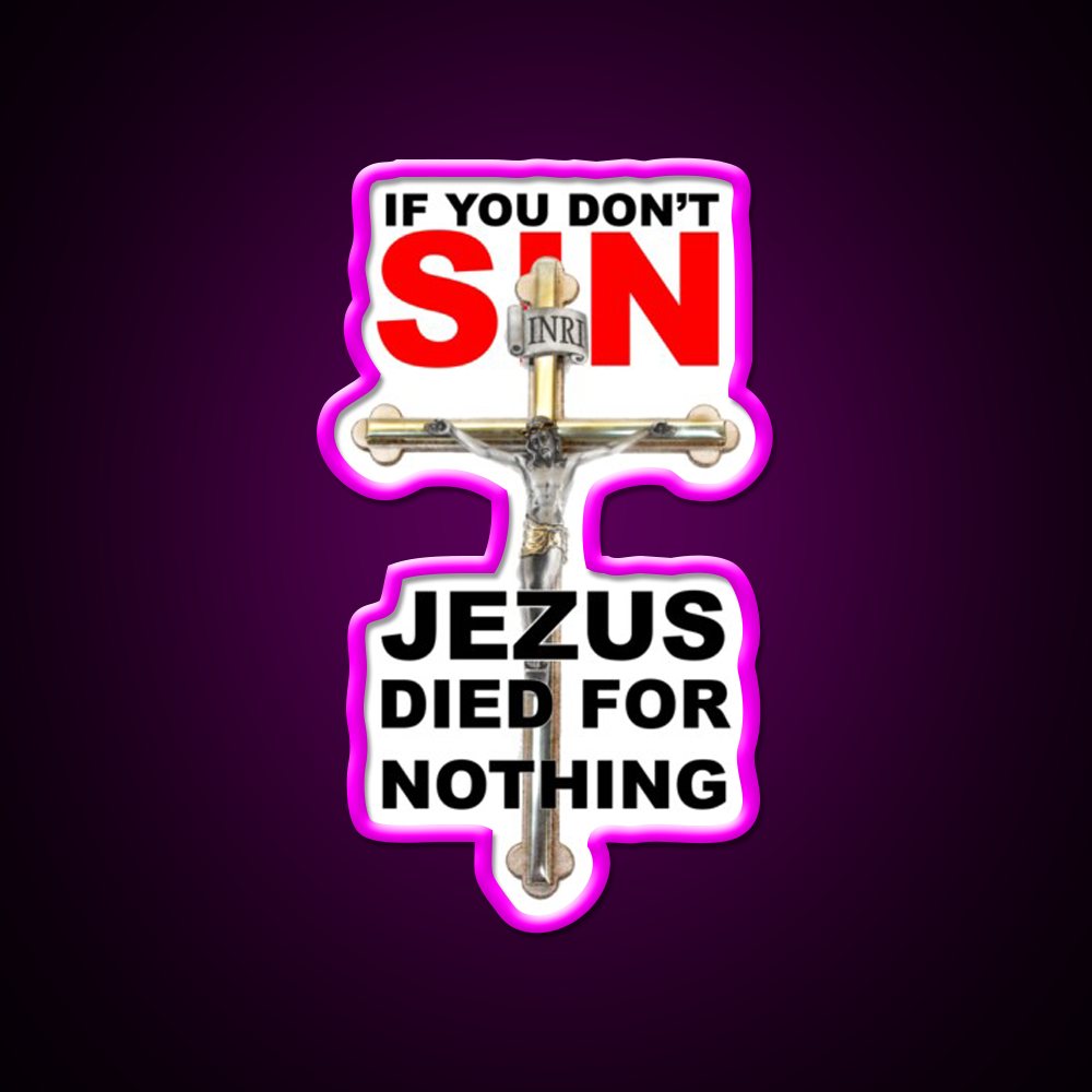 If You Dont Sin Jezus Died For Nothing Man Cave Bar Led Neon Sign Rgb Color - Neon sign mounted on wall in room