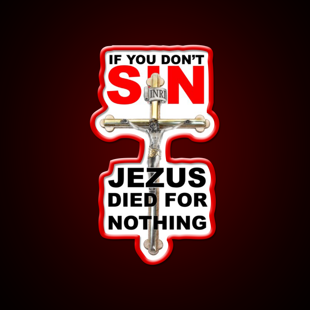 If You Dont Sin Jezus Died For Nothing Man Cave Bar Led Neon Sign Rgb Color - LED neon sign view 10