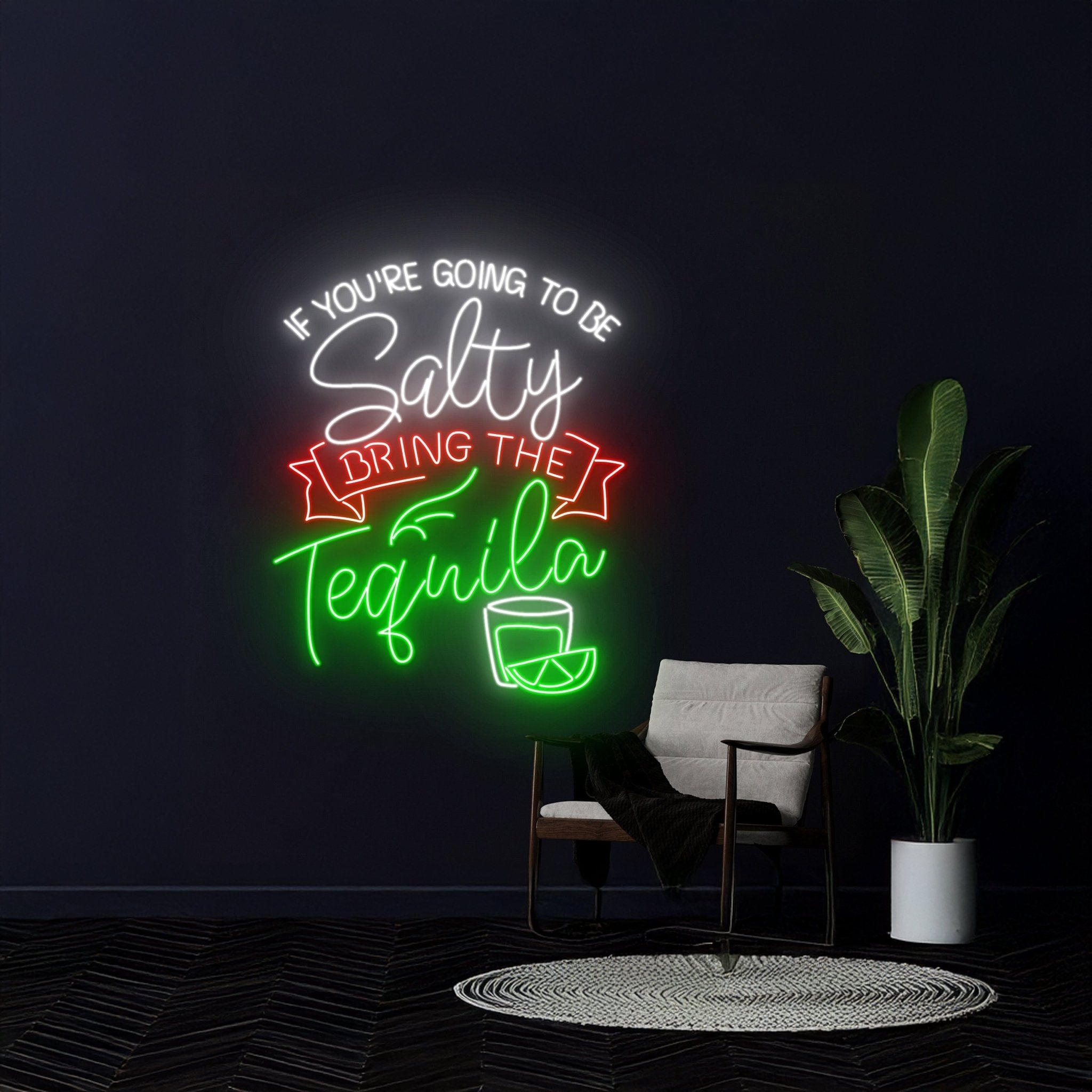 If Youre Going To Be Salty Bring The Tequila Neon Sign - Shineneon