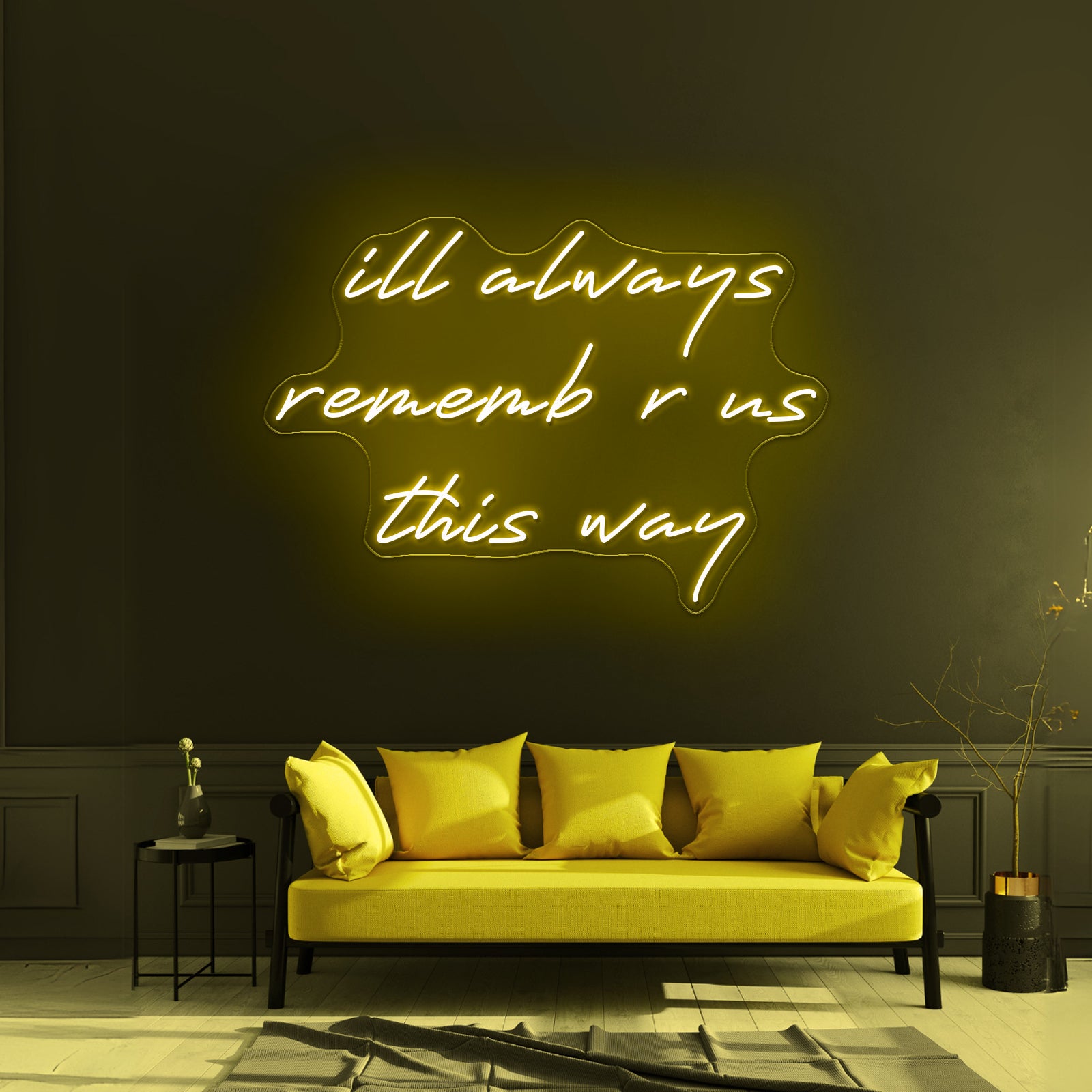 Ill Always Remember Us This Way Artwork Led Custom Signs