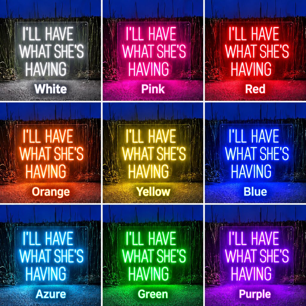 Ill Have What Shes Having LED Neon Sign - Shineneon