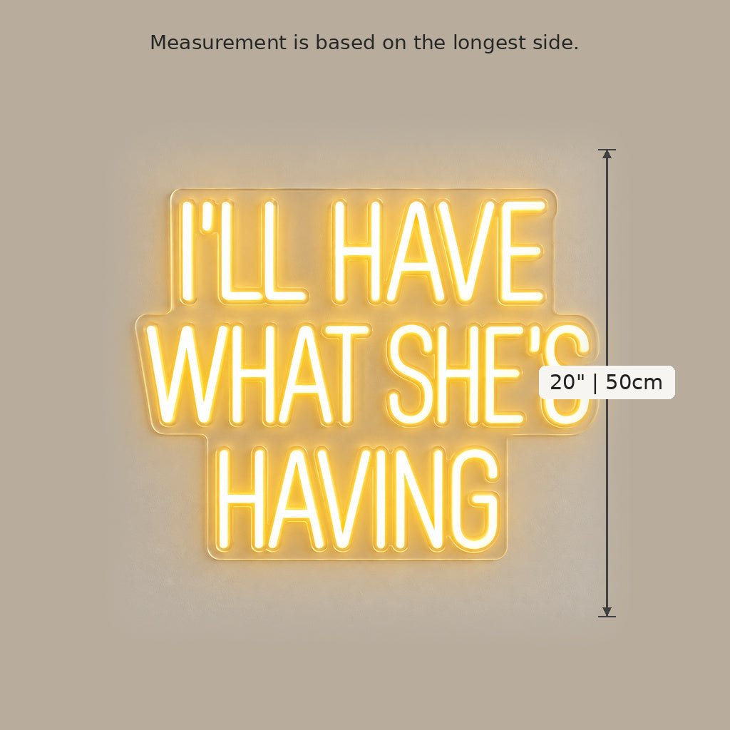 Ill Have What Shes Having LED Neon Sign - Shineneon