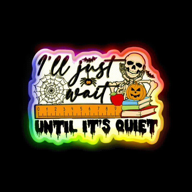 Ill Just Wait Until Its Quiet Party Drink Tequila Led Neon Sign Rgb Color - LED neon sign close-up detail