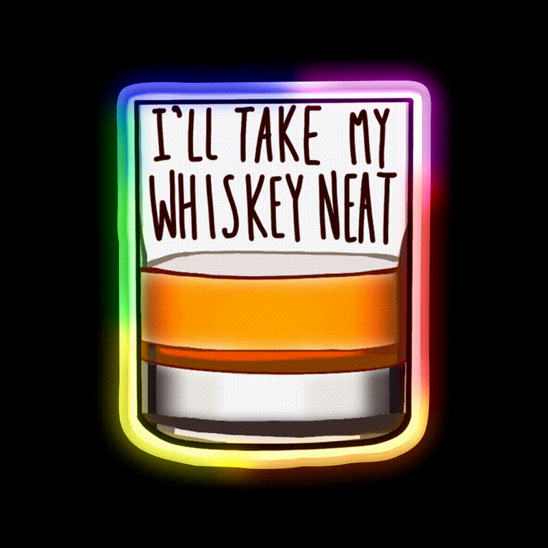 Ill Take My Whiskey Neat Whiskey Drink Bar Led Neon Sign Rgb Color