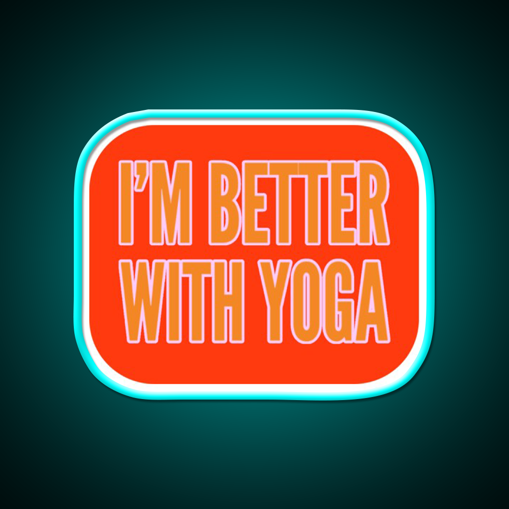 Im Better With Yoga Led Neon Sign For Wellness Space Rgb Color