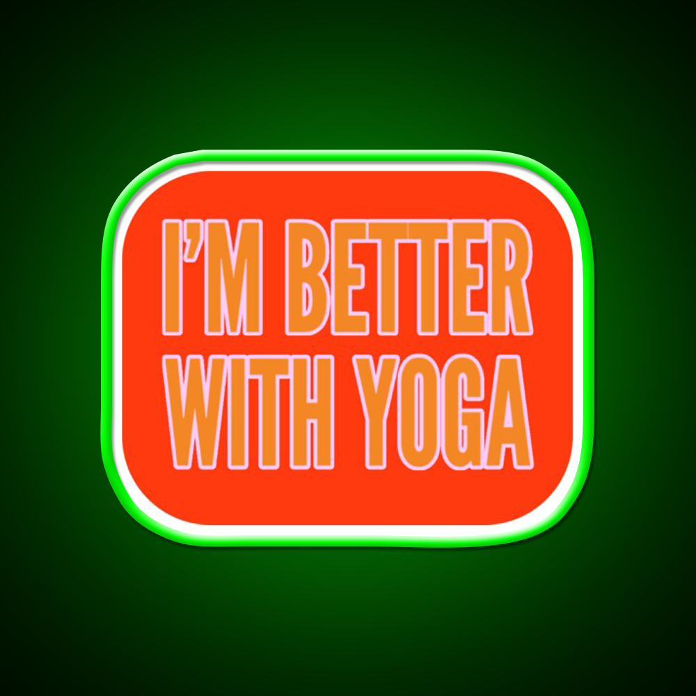Im Better With Yoga Led Neon Sign For Wellness Space Rgb Color