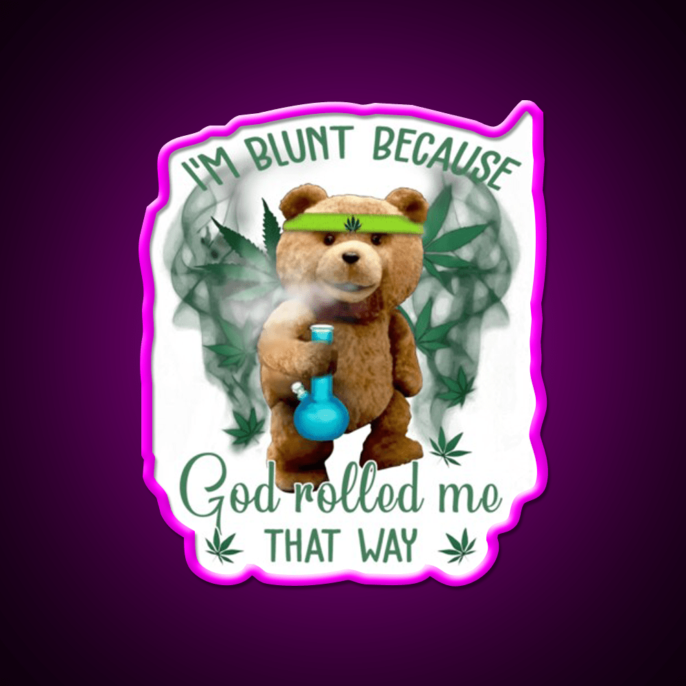 Im Blunt Because God Rolled Me That Way Bear Green Leaf Led Neon Sign Rgb Color - Shineneon
