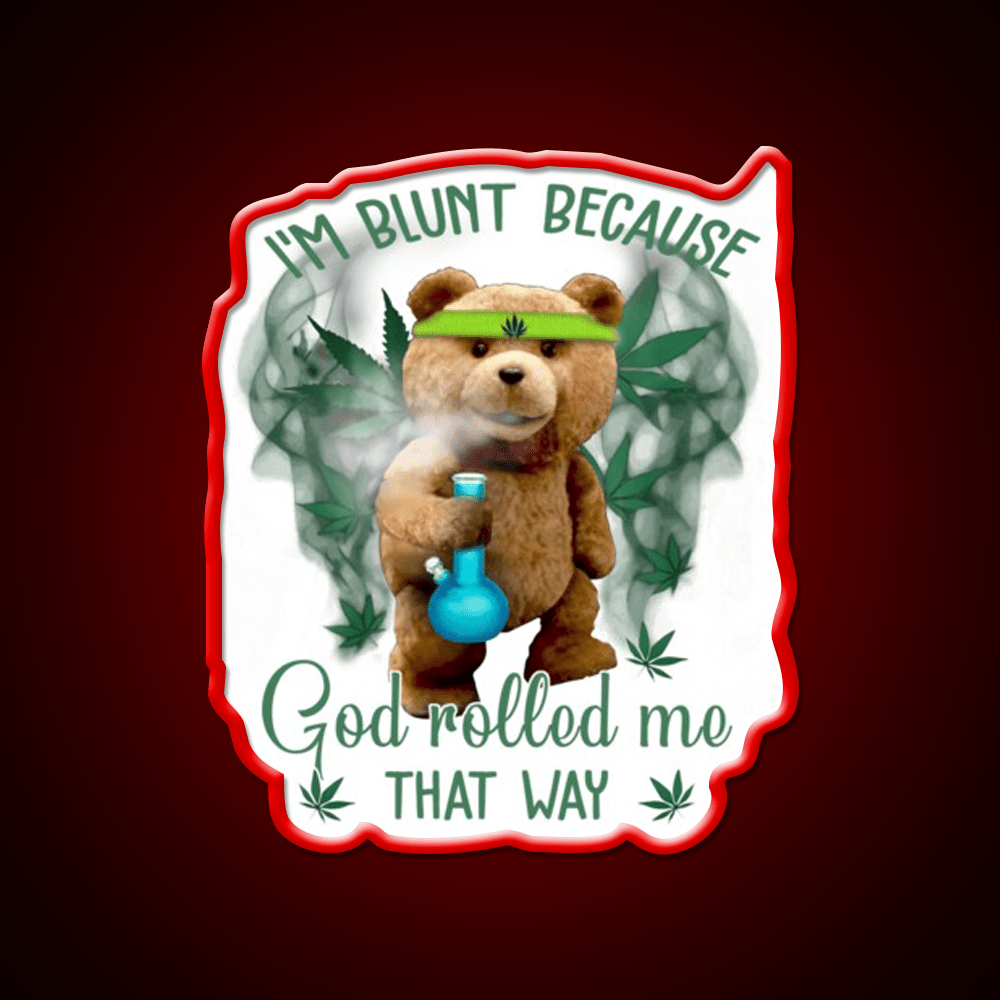 Im Blunt Because God Rolled Me That Way Bear Green Leaf Led Neon Sign Rgb Color - Shineneon