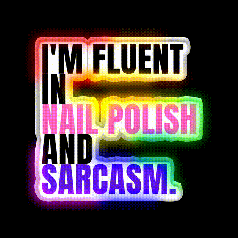 Im Fluent In Nail Polish And Sarcasm Nail Salon Led Neon Sign Rgb Color - LED neon sign close-up detail
