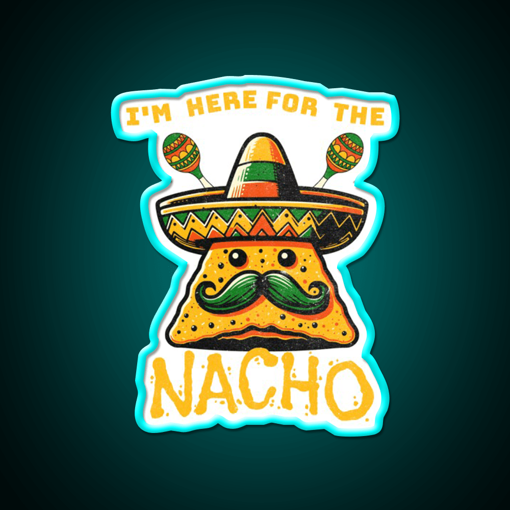 Im Here For The Nacho Snack Food Led Neon Sign Rgb Color - Shineneon