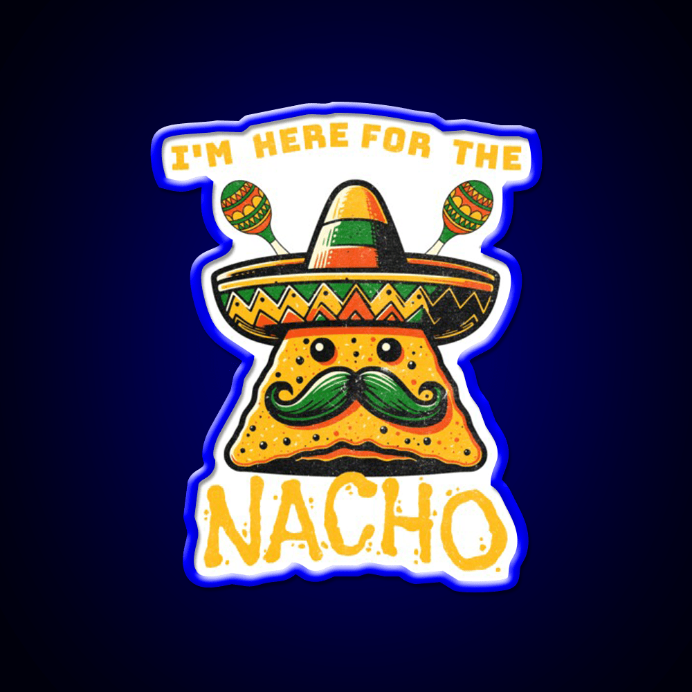 Im Here For The Nacho Snack Food Led Neon Sign Rgb Color - Shineneon