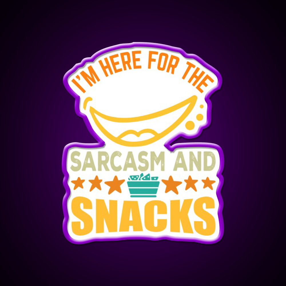 Im Here For The Sarcasm And Snacks Snack Food Led Neon Sign Rgb Color - Shineneon