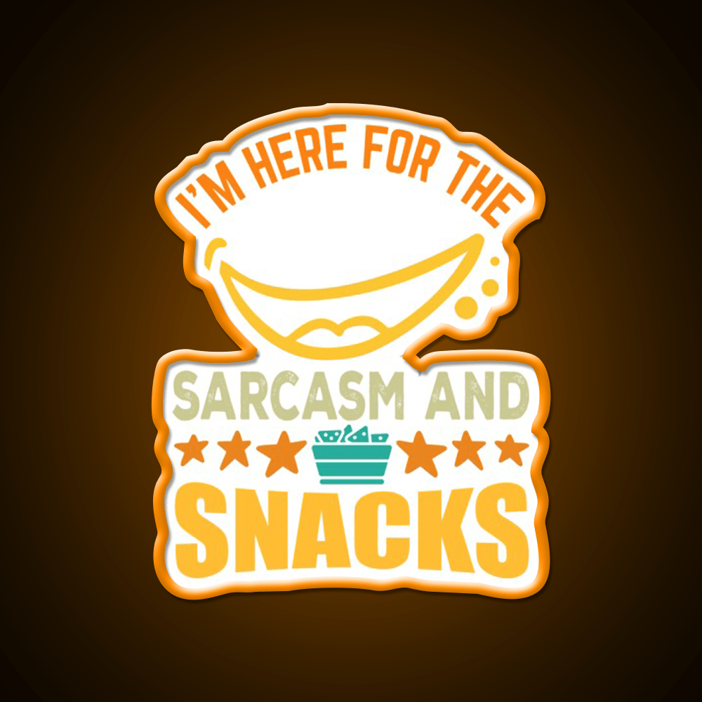Im Here For The Sarcasm And Snacks Snack Food Led Neon Sign Rgb Color - Shineneon