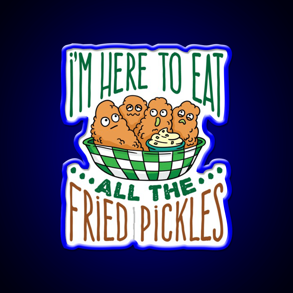 Im Here To Eat All The Fried Pickles Snack Food Led Neon Sign Rgb Color - Shineneon