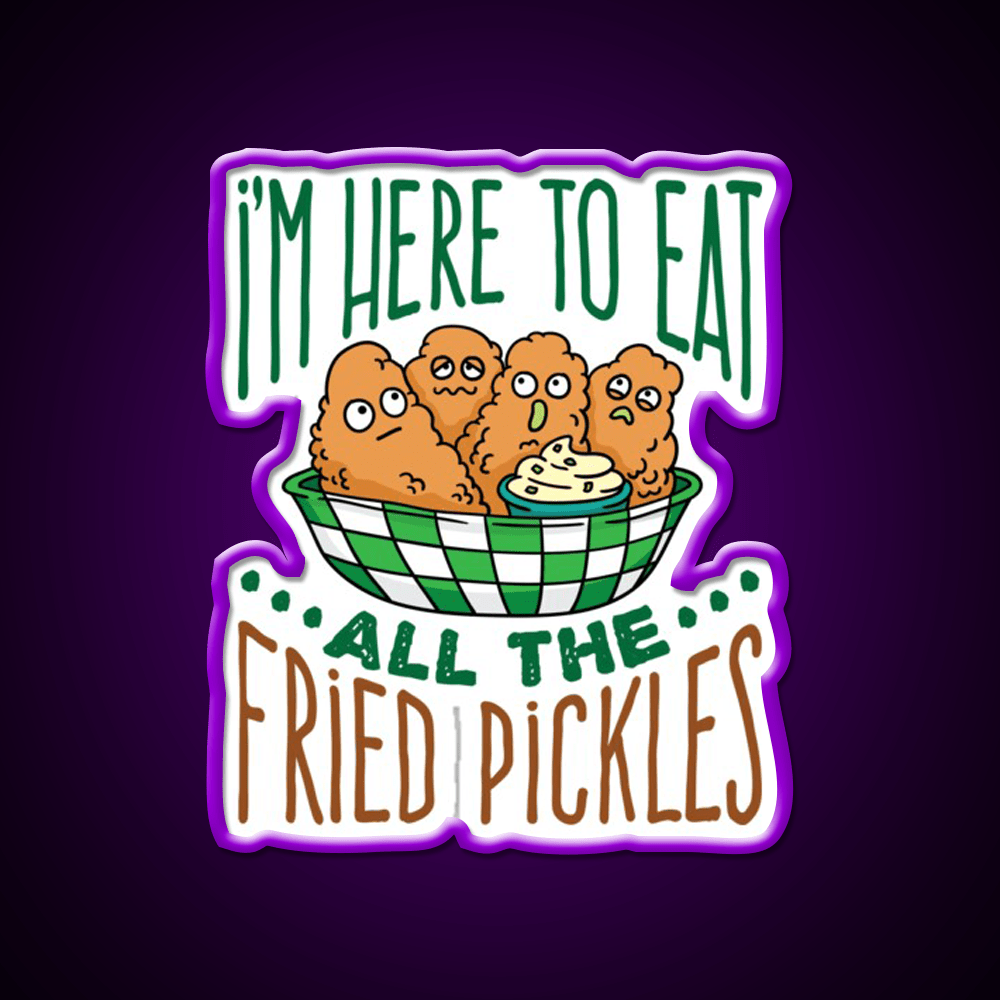 Im Here To Eat All The Fried Pickles Snack Food Led Neon Sign Rgb Color - Shineneon