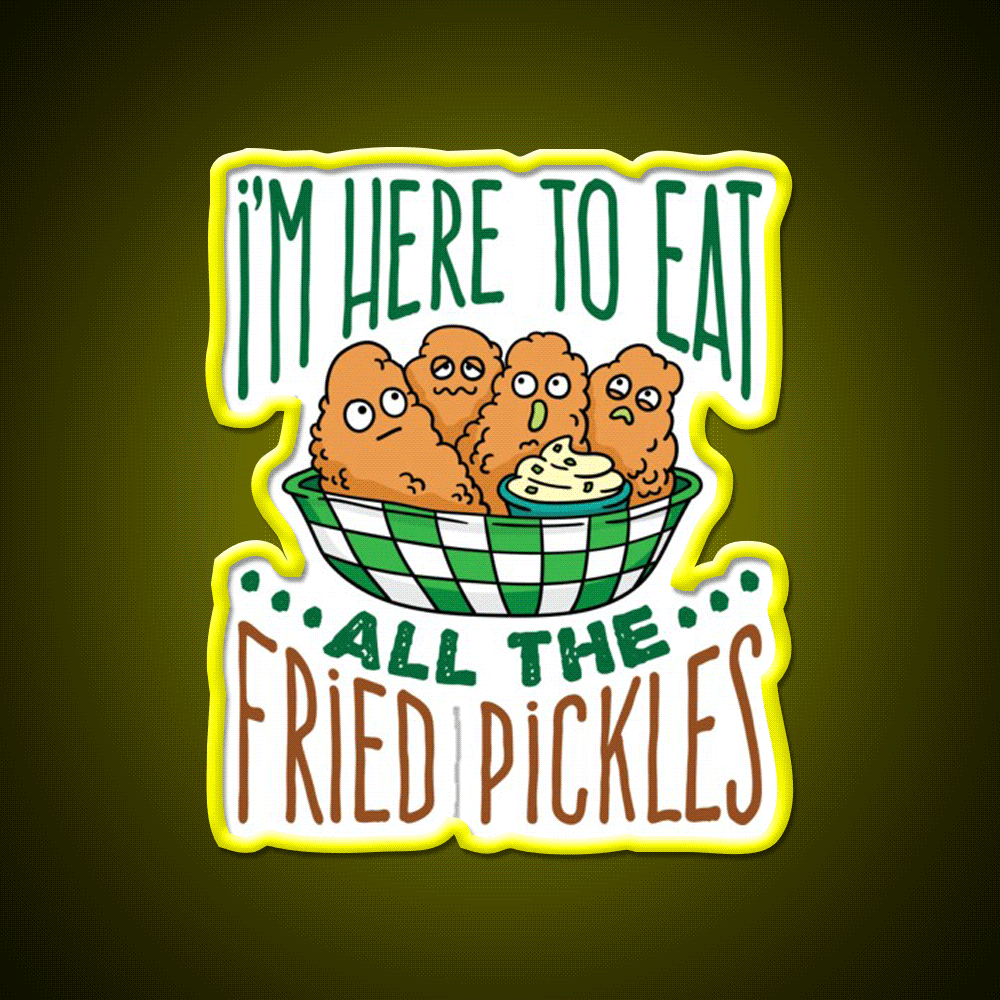 Im Here To Eat All The Fried Pickles Snack Food Led Neon Sign Rgb Color - Custom LED neon sign front view