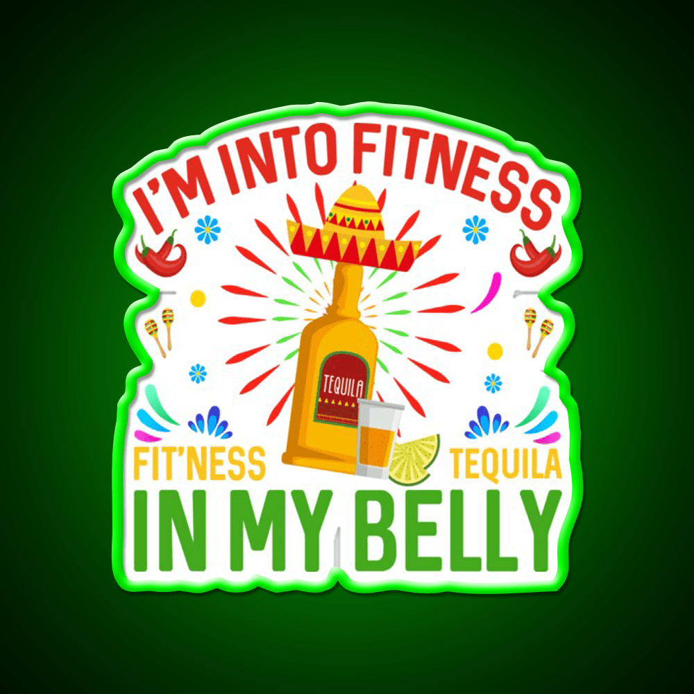 Im Into Fitness Fitness Tequila In My Belly Party Drink Tequila Led Neon Sign Rgb Color - Shineneon