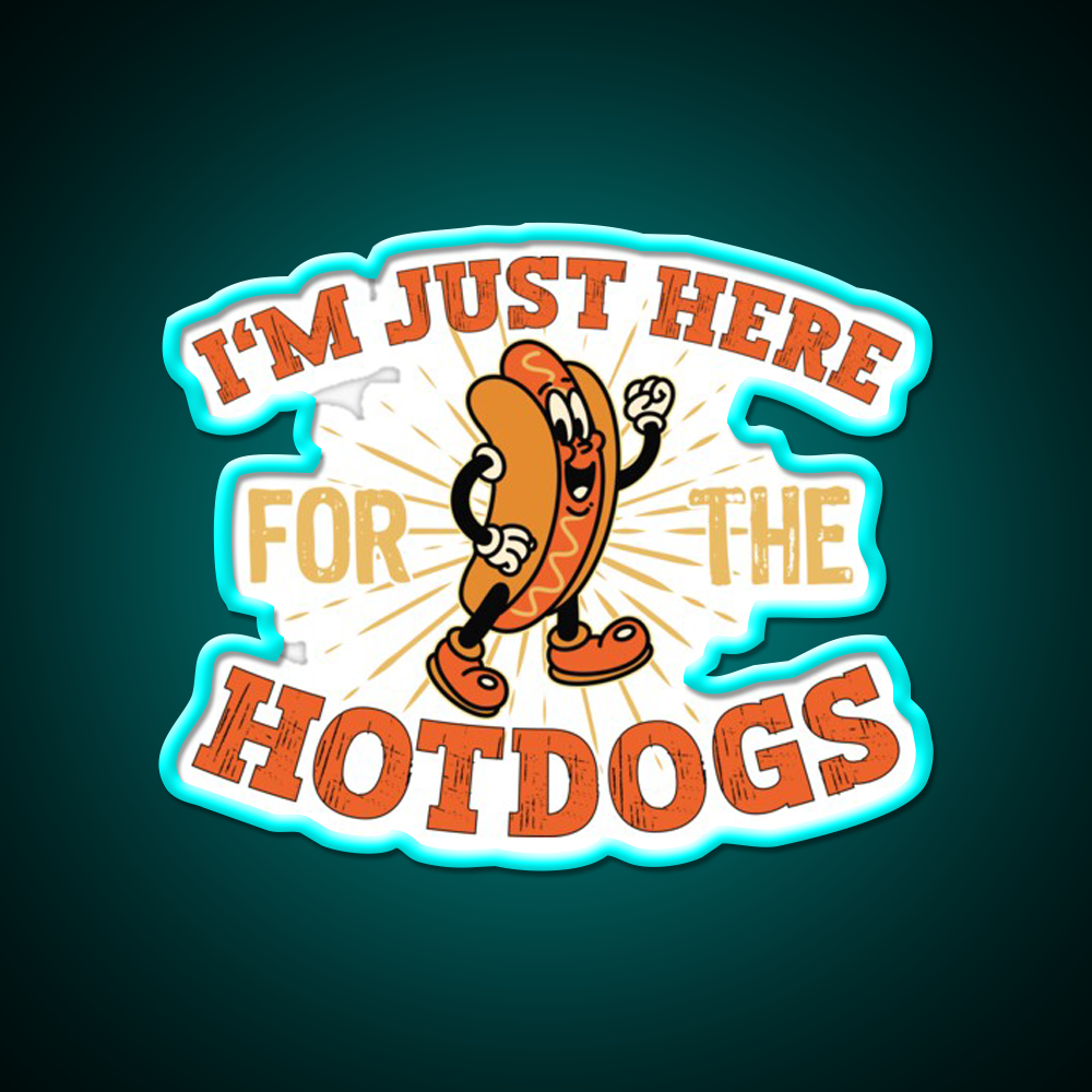 Im Just Here For The Hot Dogs Fast Food Led Neon Sign For Burger Place Rgb Color