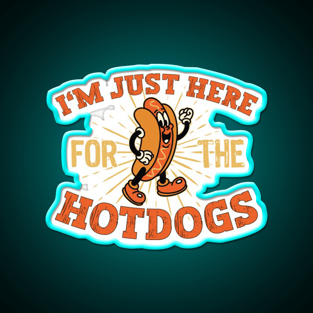 Im Just Here For The Hot Dogs Fast Food Led Neon Sign For Burger Place Rgb Color - Shineneon