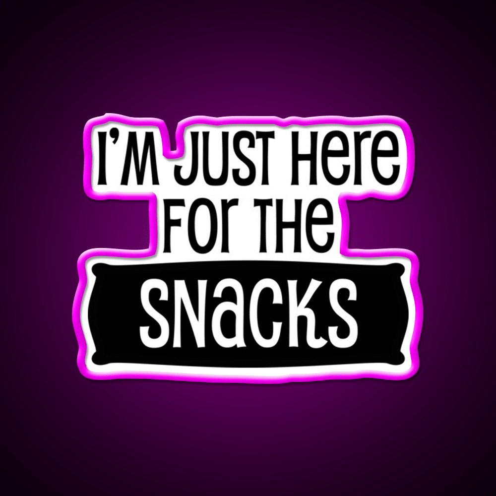 Im Just Here For The Snacks Snack Food Led Neon Sign Rgb Color - Shineneon