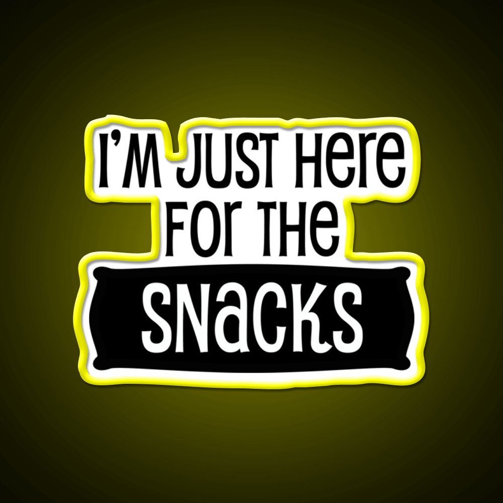 Im Just Here For The Snacks Snack Food Led Neon Sign Rgb Color - Shineneon
