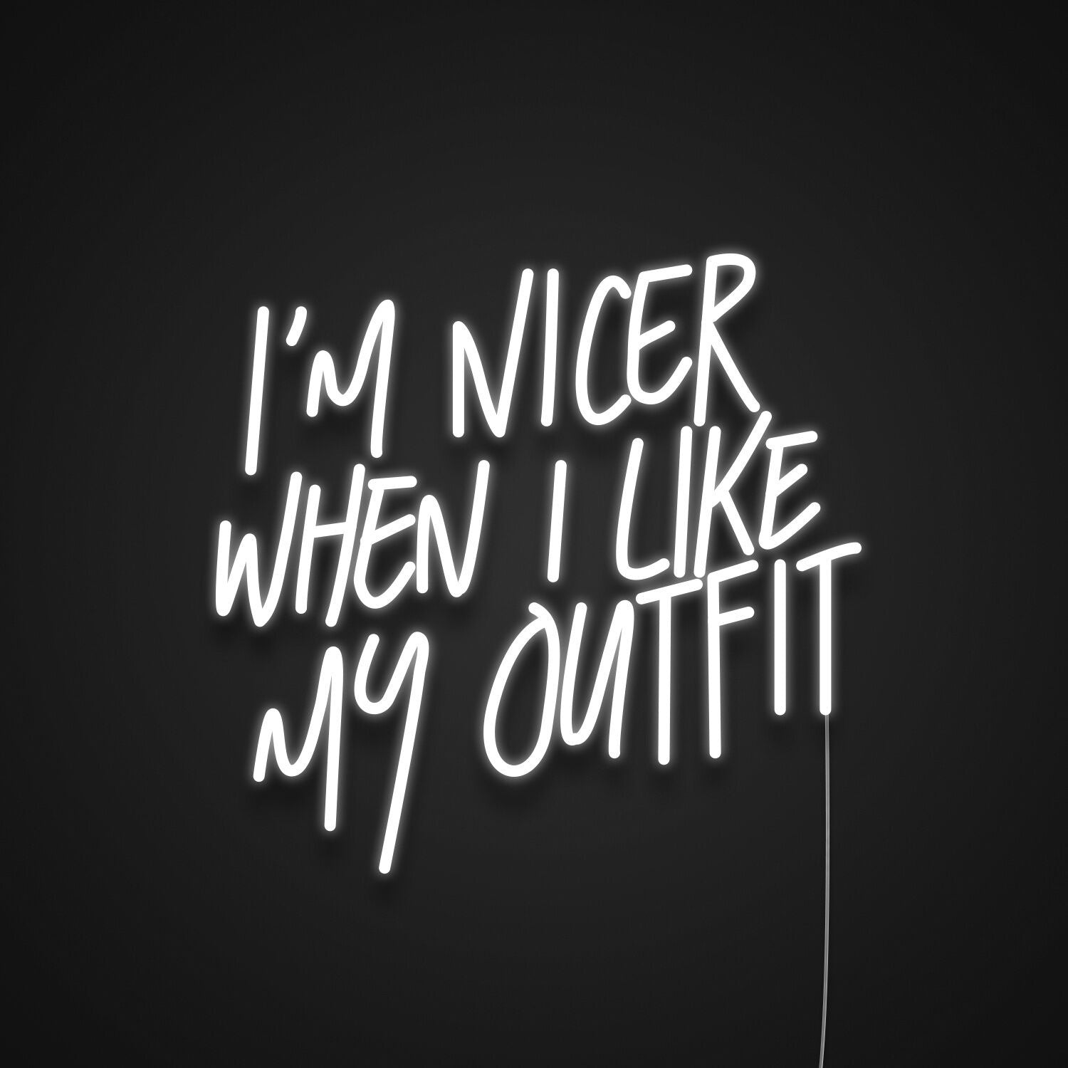 Im Nicer When I Like My Outfit Neon Sign For Fashionable Spaces | Shineneon