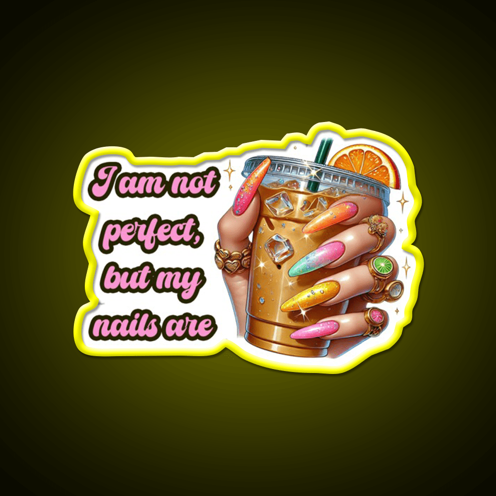 Im Not Perfect But My Nails Are Glam Nail Salon Led Neon Sign Rgb Color - Shineneon