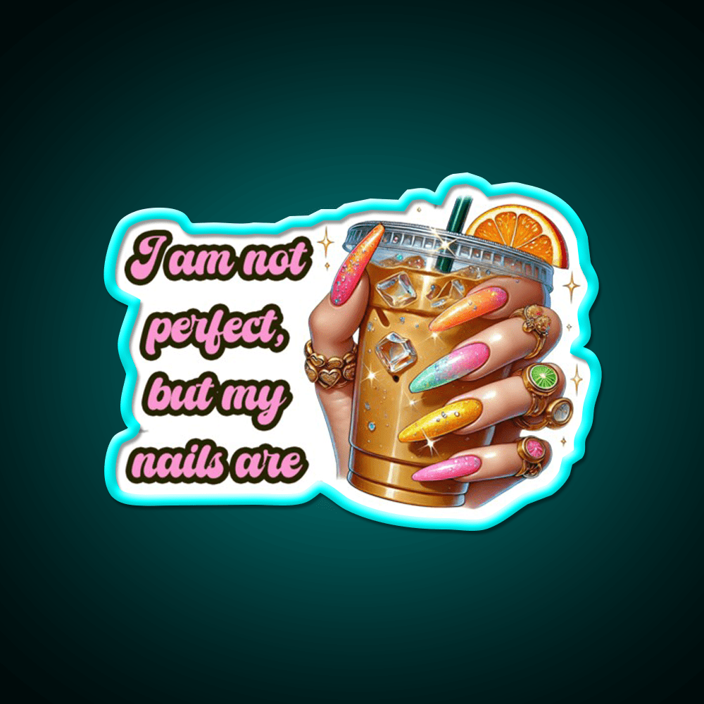 Im Not Perfect But My Nails Are Glam Nail Salon Led Neon Sign Rgb Color - Shineneon
