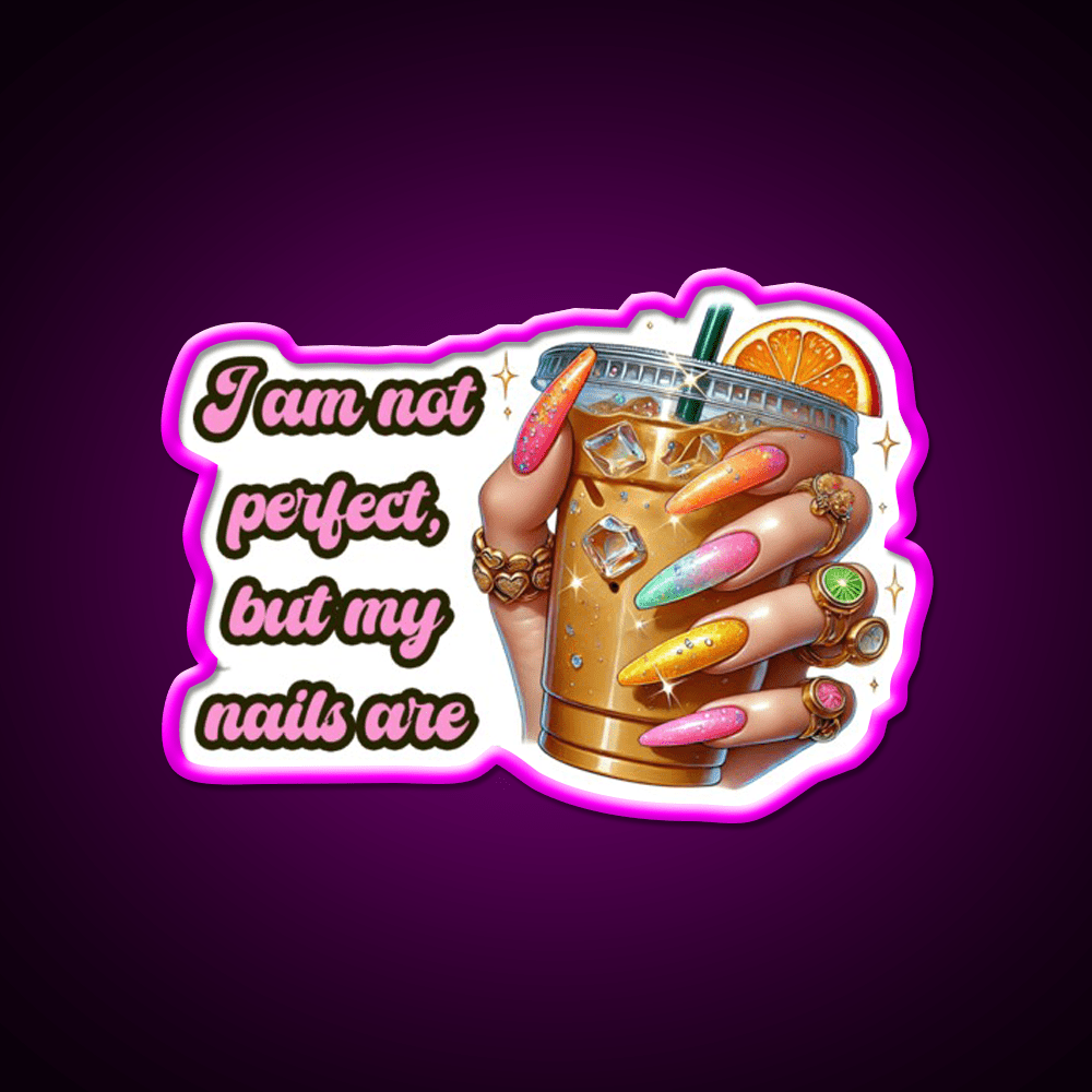 Im Not Perfect But My Nails Are Glam Nail Salon Led Neon Sign Rgb Color - Shineneon
