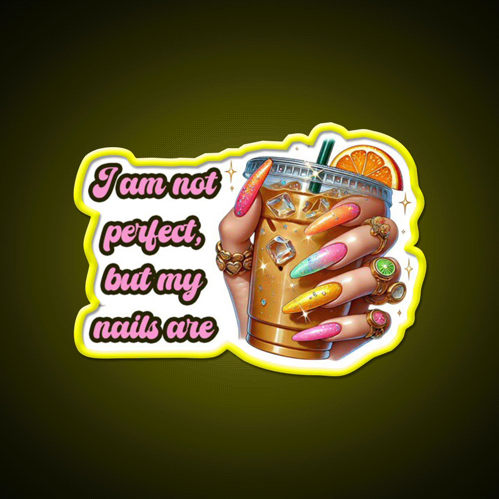 Im Not Perfect But My Nails Are Glam Nail Salon Led Neon Sign Rgb Color - Custom LED neon sign front view