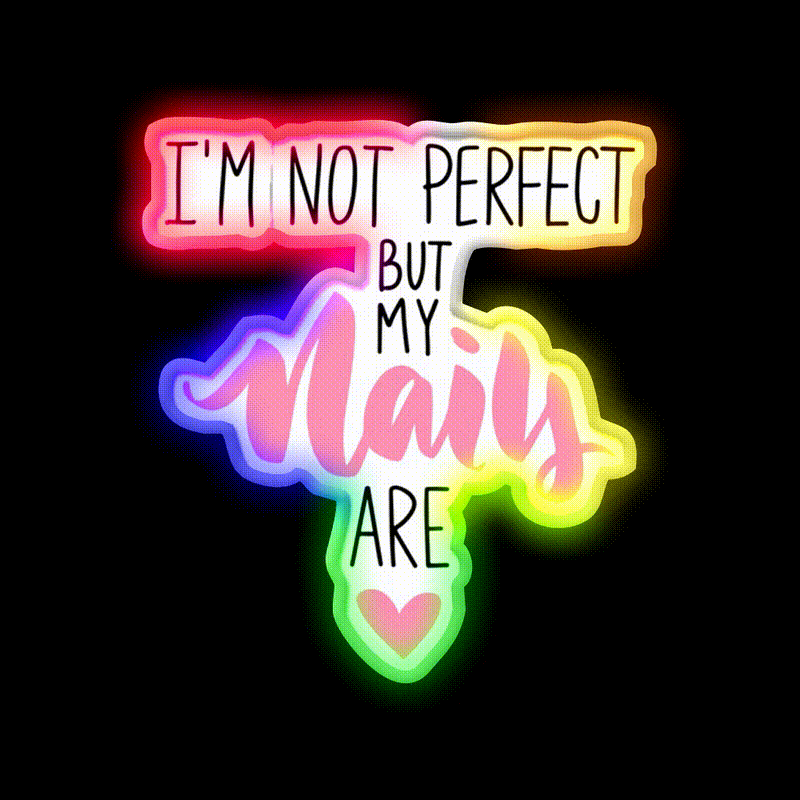 Im Not Perfect But My Nails Are Nail Salon Led Neon Sign For Tech Room Rgb Color - LED neon sign close-up detail