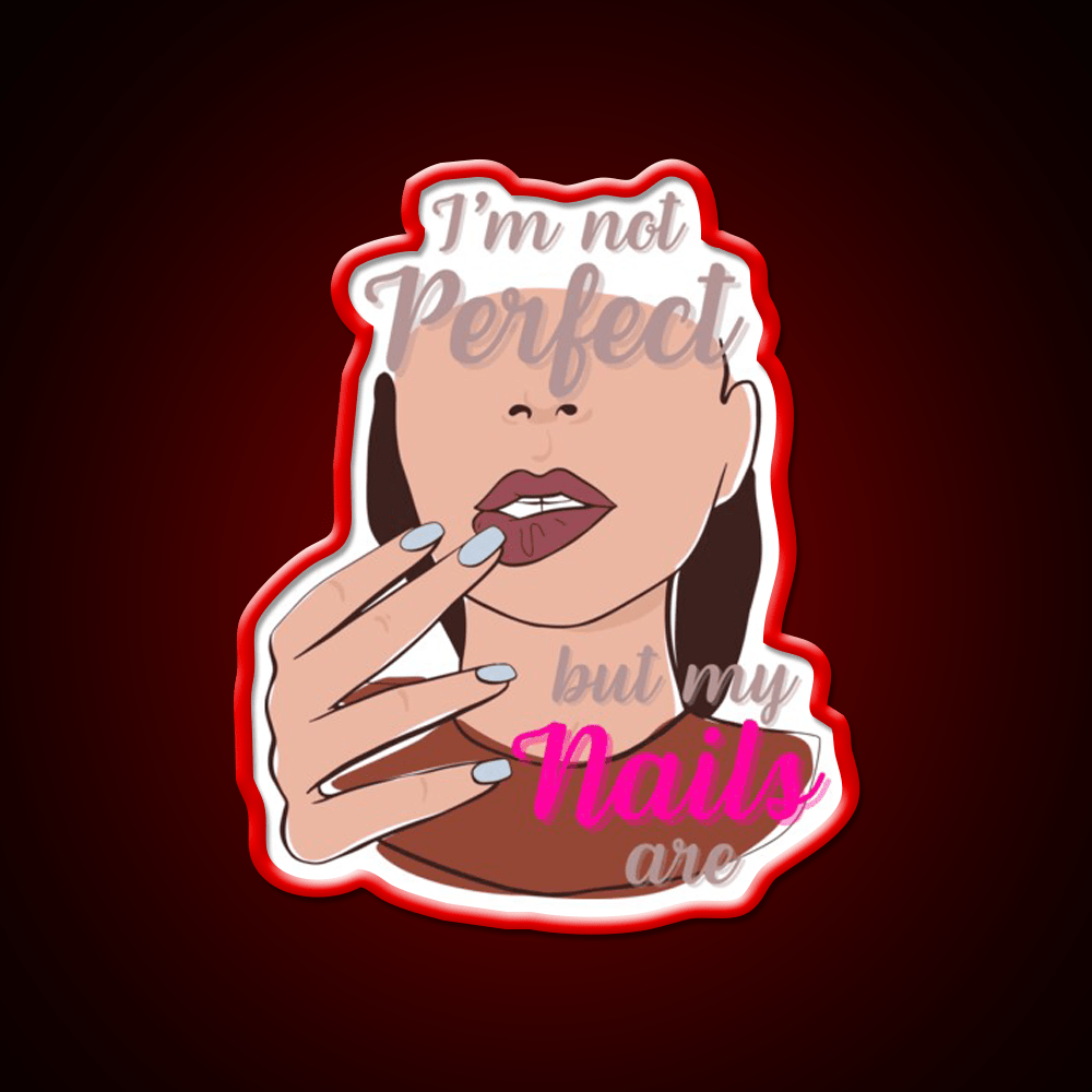 Im Not Perfect But My Nails Are Nail Salon Led Neon Sign Rgb Color - Shineneon