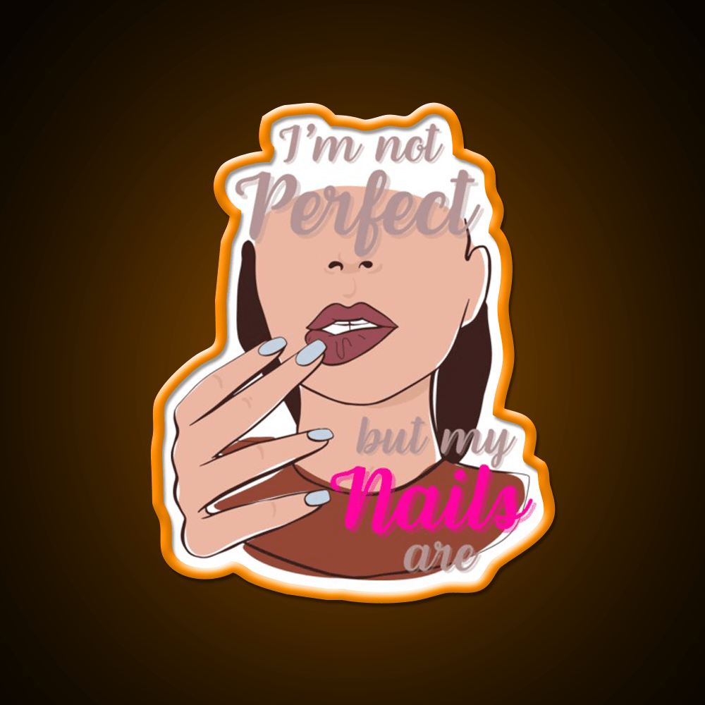 Im Not Perfect But My Nails Are Nail Salon Led Neon Sign Rgb Color - Shineneon
