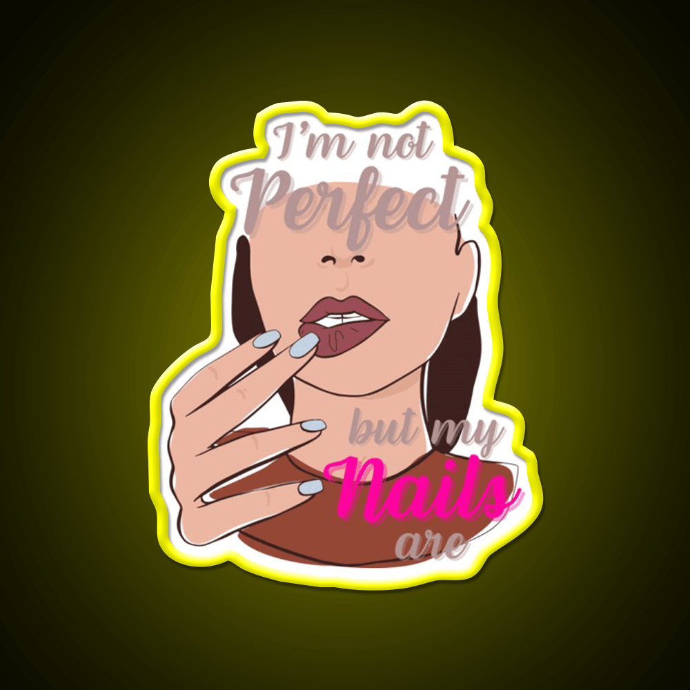 Im Not Perfect But My Nails Are Nail Salon Led Neon Sign Rgb Color - Shineneon