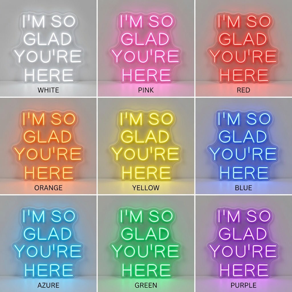 I'm So Glad You're Here LED Neon Sign - Shineneon