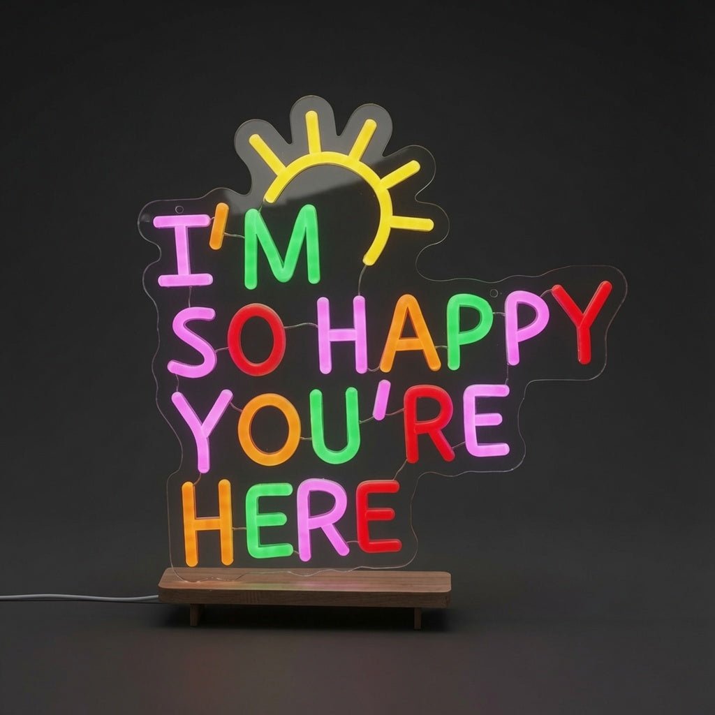 I'm So Happy You're Here LED Neon Sign - Shineneon