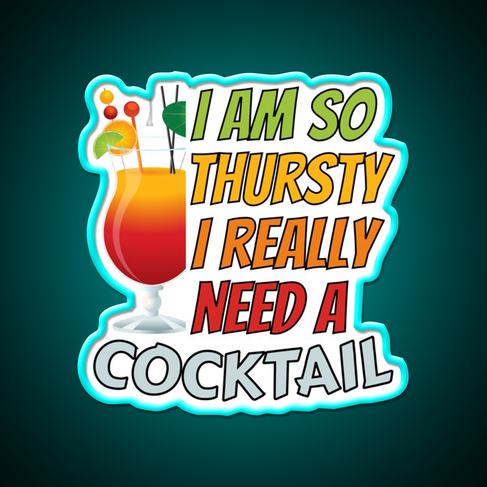 Im So Thirsty I Really Need A Cocktail Man Cave Bar Led Neon Sign Rgb Color