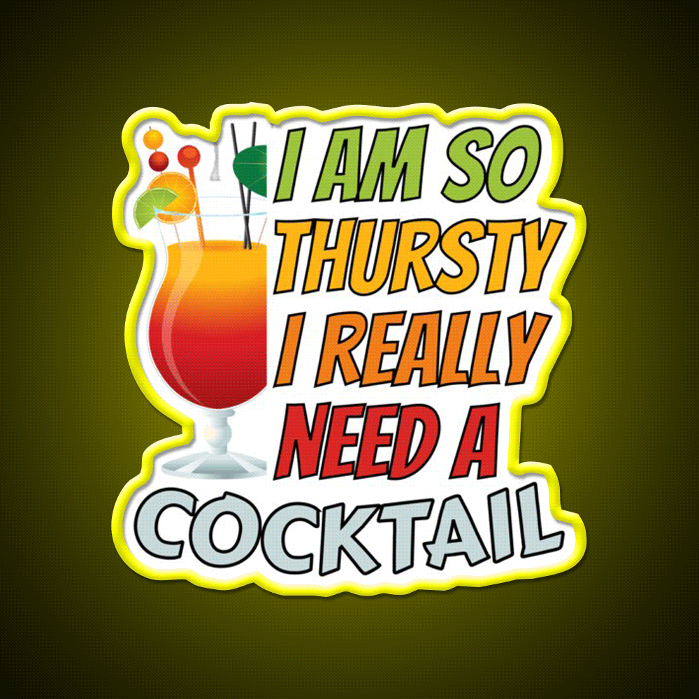 Im So Thirsty I Really Need A Cocktail Man Cave Bar Led Neon Sign Rgb Color