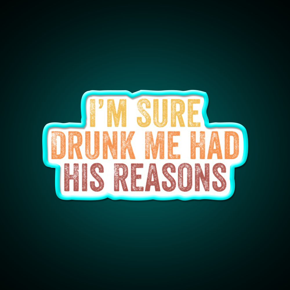 Im Sure Drunk Me Had His Reasons Man Cave Bar Led Neon Sign Rgb Color - Size and dimension reference